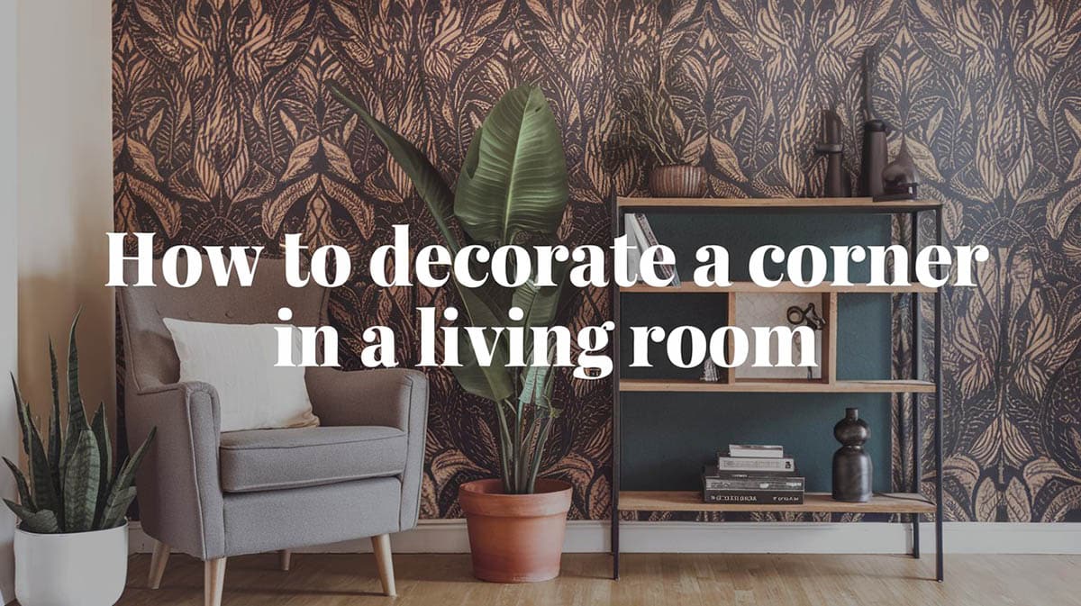 How to decorate a corner in a living room