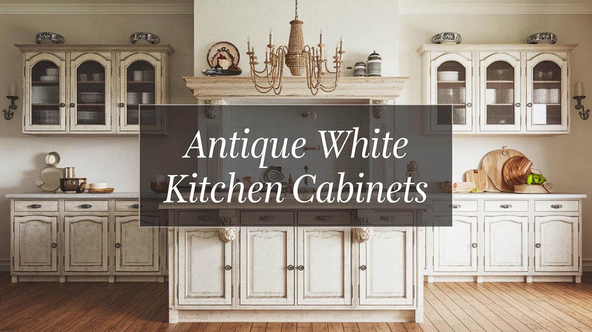 Antique White Kitchen Cabinets