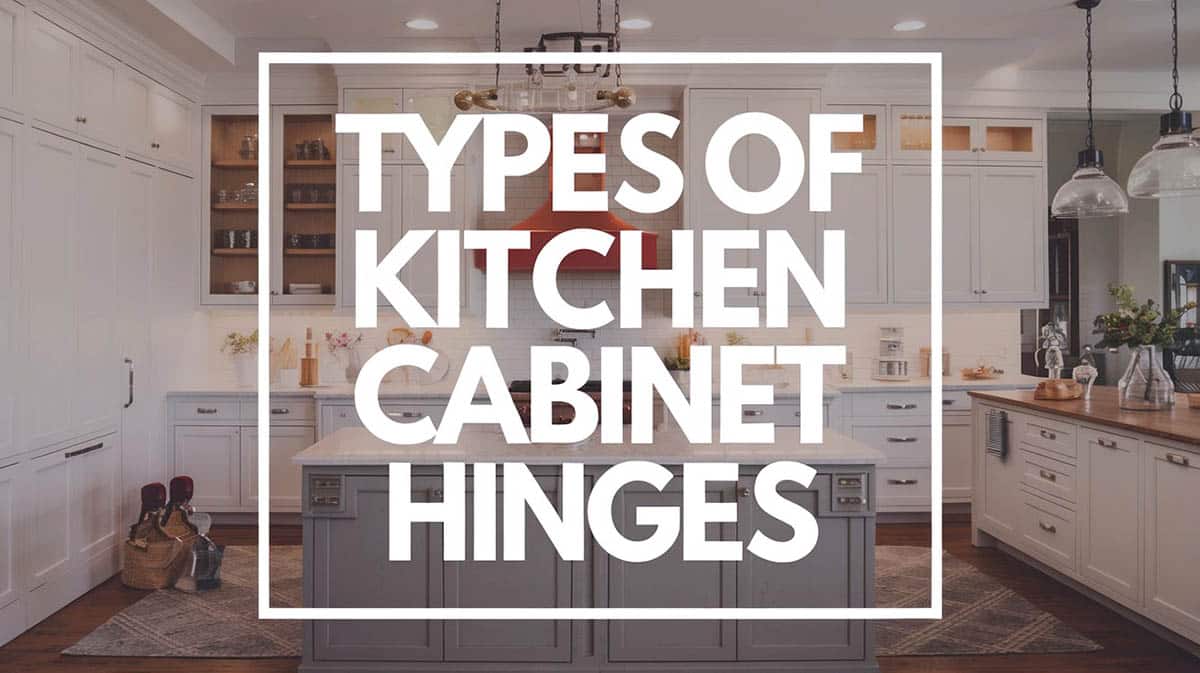 Types of kitchen cabinet hinges