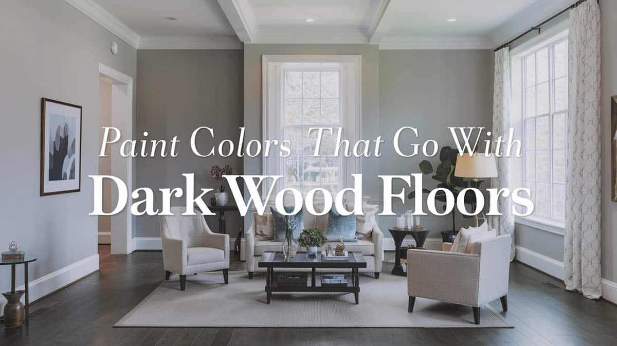 Paint Colors That Go With Dark Wood Floors