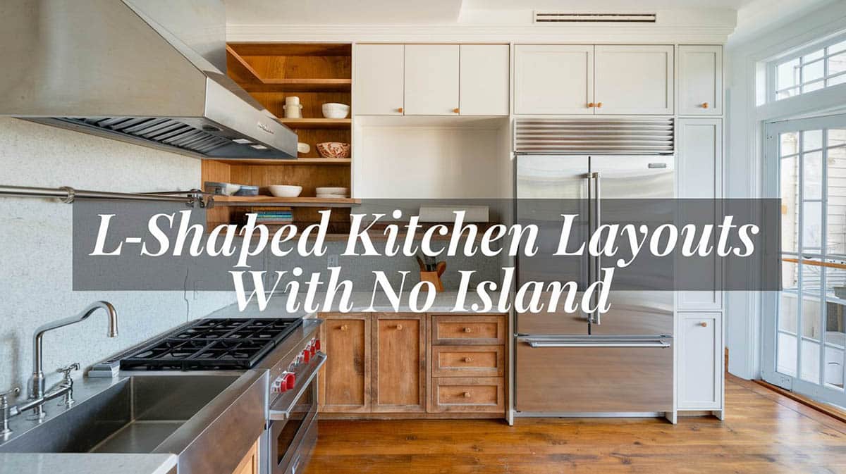 L-shaped kitchen layouts with no island